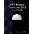 thumbnail image 1 of AWS Schema Conversion Tool User Guide, (Hardcover), 1 of 1