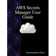 AWS Secrets Manager User Guide, Hardcover