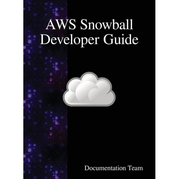 AWS Snowball Developer Guide, (Hardcover)