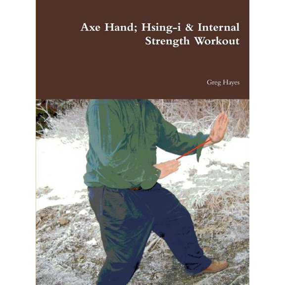 Axe Hand; Hsing-i & Internal Strength Workout (Paperback)