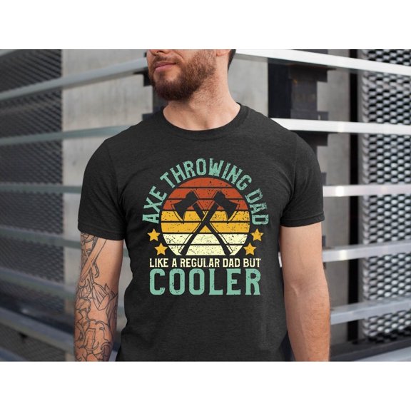 Axe Throwing Dad Like A Regular Dad But Cooler, Axe Throwing Dad Tshirt, Axe Competition Tshirt, Tree Cutter Dad