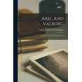 thumbnail image 1 of Axel And Valborg: An Historical Tragedy In Five Acts (Paperback), 1 of 1