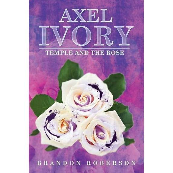 Axel Ivory: Temple and the Rose (Paperback)