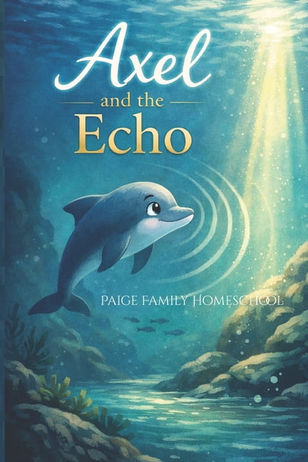 Axel and the Echo: A story of sound, discovery, and guidance, (Paperback)