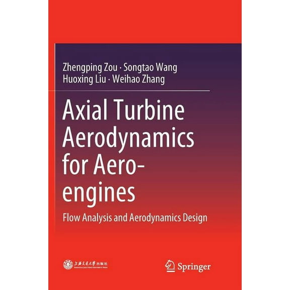 Axial Turbine Aerodynamics for Aero-Engines: Flow Analysis and Aerodynamics Design, (Paperback)