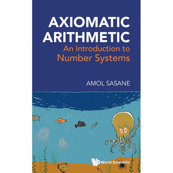 Axiomatic Arithmetic: An Introduction to Number Systems, (Hardcover)