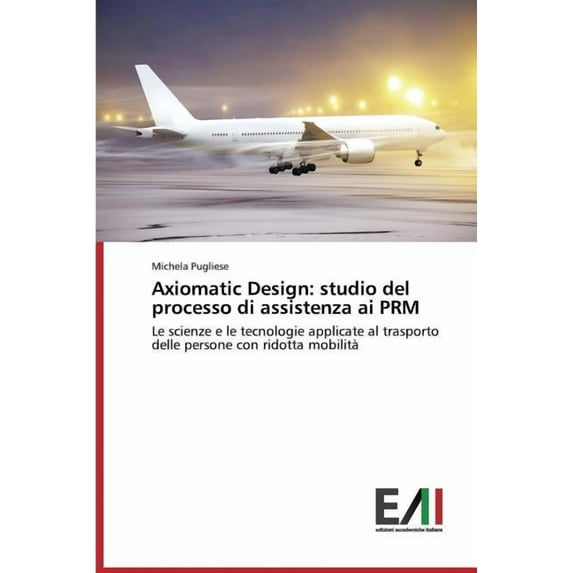 Axiomatic Design: studio del processo di assistenza ai PRM (Paperback)