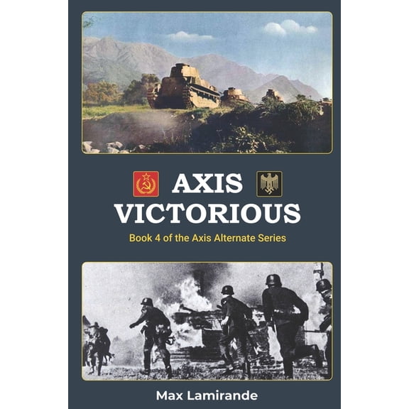 Axis Alternate Axis Victorious: Book 4 of the Axis Alternate Series, Book 4, (Paperback)