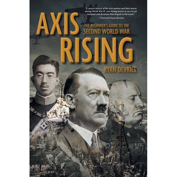 Axis Rising: The Beginner's Guide to The Second World War, (Hardcover)