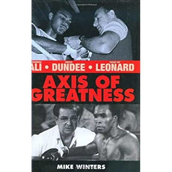 Pre-Owned Axis of Greatness: Muhammad Ali, Angelo Dundee, Sugar Ray Leonard (Hardcover) 1906217602 9781906217600