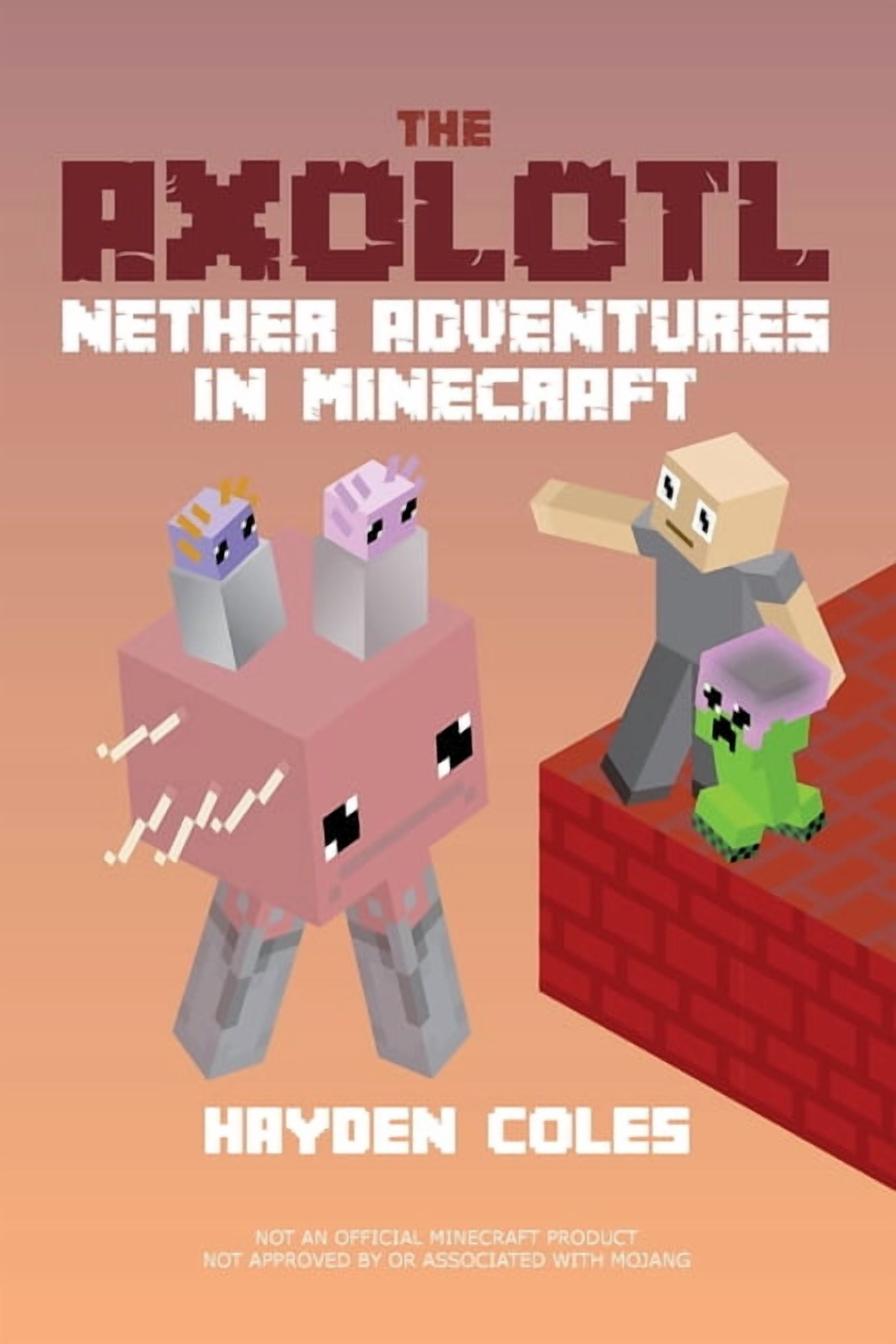 Axolotl Adventures in Minecraft Axolotl Nether Adventures in Minecraft, Book 3, (Paperback)