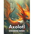 thumbnail image 1 of Axolotl Coloring Book: Beautiful and High-Quality Design To Relax and Enjoy, (Paperback), 1 of 1
