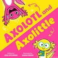 thumbnail image 1 of Pre-Owned Axolotl and Axolittle (Hardcover) 1464237905 9781464237904, 1 of 1
