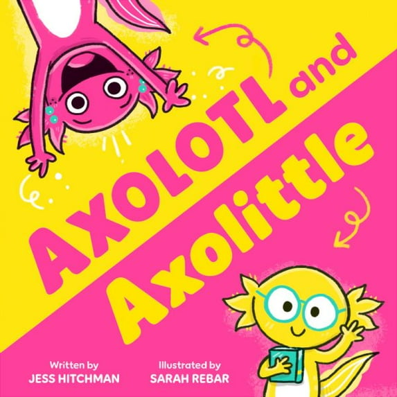 Pre-Owned Axolotl and Axolittle (Hardcover) 1464237905 9781464237904