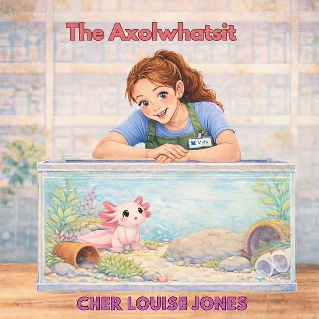 The Axolwhatsit: A heartwarming picture book about friendship, self-worth, and the magic of finding where you belong., (Paperback)