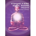 thumbnail image 1 of Ayahuasc-A-Stro Sexual: Buddha Violeta, (Paperback), 1 of 1
