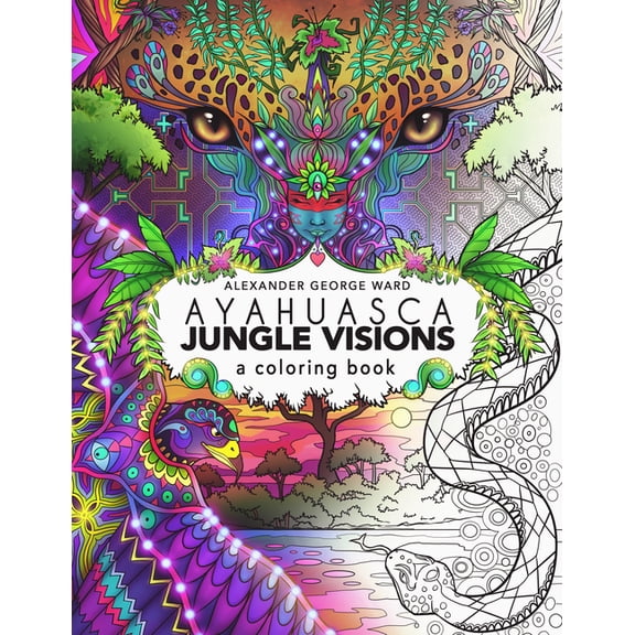 Ayahuasca Jungle Visions: A Coloring Book, (Paperback)
