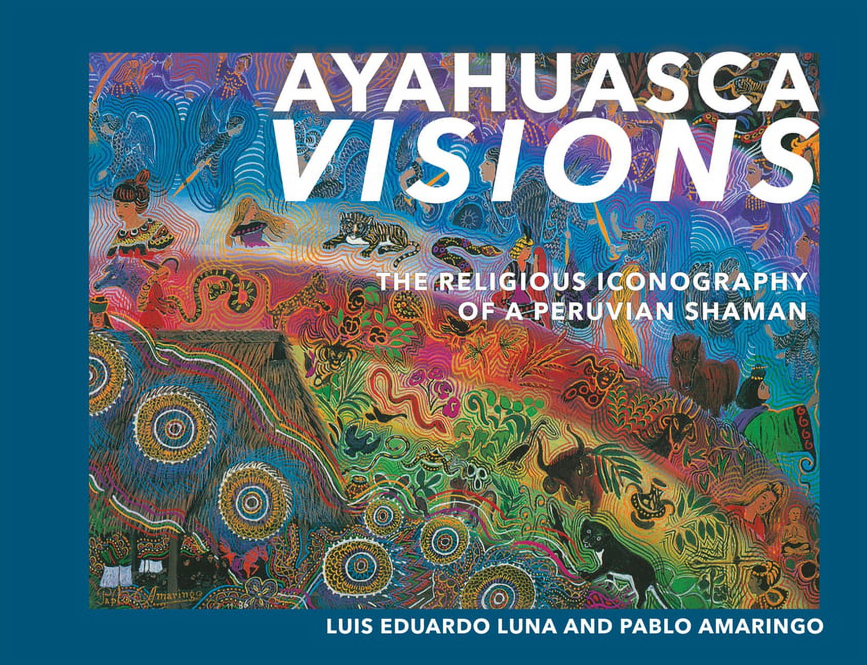 洋書 Visions of a Huichol Shaman Ayahuasca Visions: The Religious Iconography of a Peruvian