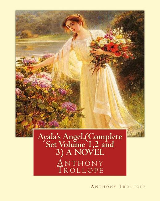 Ayala's Angel, by Anthony Trollope (Complete Set Volume 1,2 and 3) A NOVEL, (Paperback)