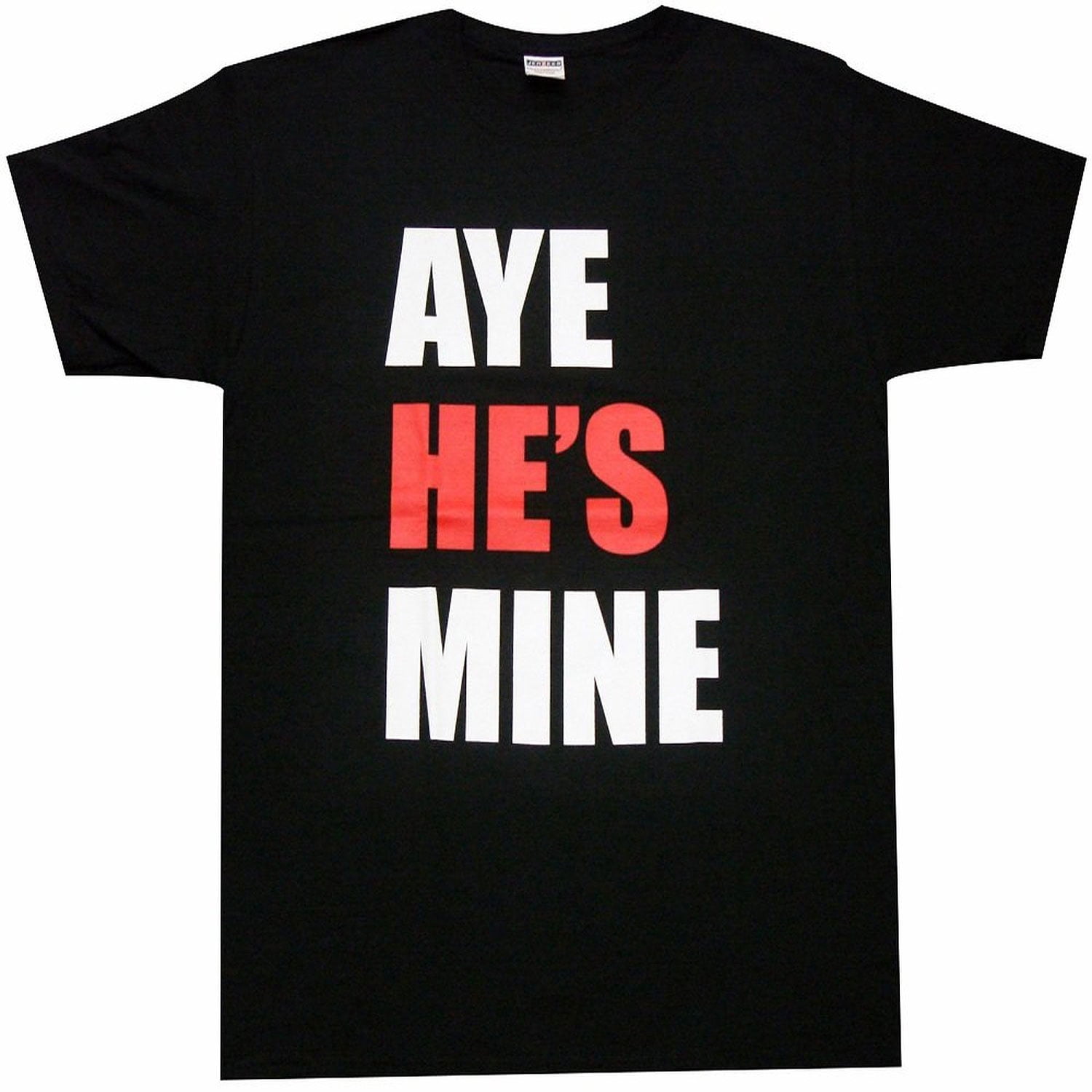 Aye He's Mine T-Shirt Aye He's Mine T-Shirt