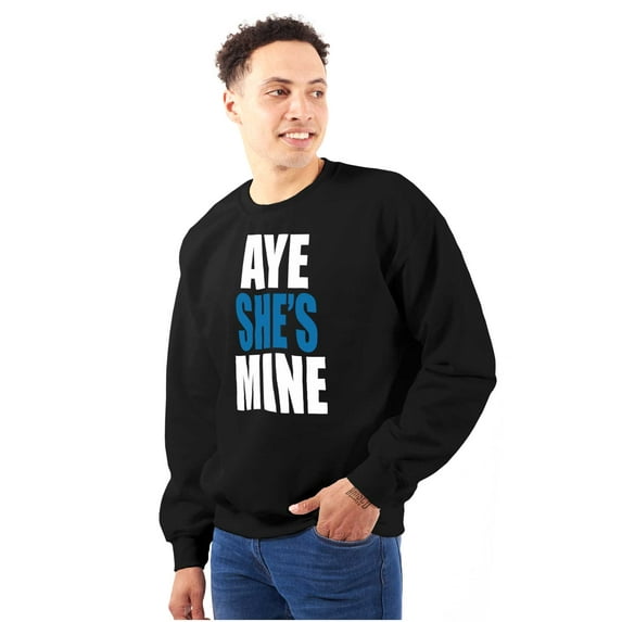 Aye She Mine Boyfriend Girlfriend Men's Crewneck Sweatshirt Brisco Brands S