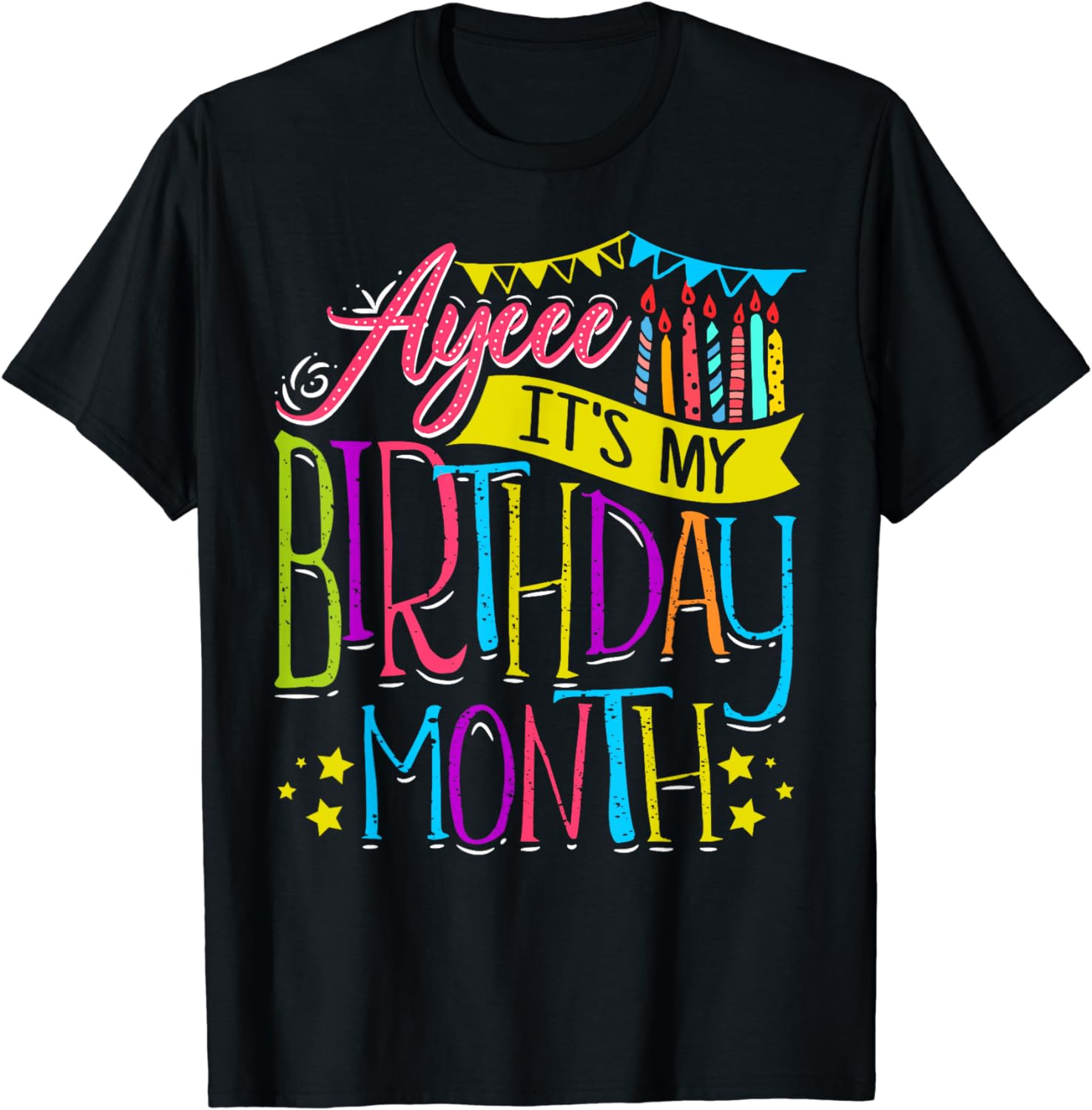Ayeee It's My Birthday Month Cute Top for Her Celebration T-Shirt ...