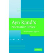 Ayn Rands Normative Ethics The Virtuous Egoist, Paperback