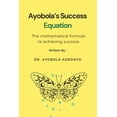 thumbnail image 1 of Ayobola's Success Equation: The mathematical formula to achieving success, (Paperback), 1 of 1