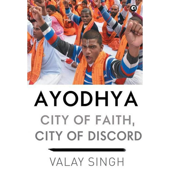 Ayodhya - City of Faith - Demy HB -, (Hardcover)
