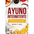 thumbnail image 1 of Ayuno Intermitente: Pierde Peso, Sana tu Cuerpo y Vive una Vida Saludable! (Edition 2) (Paperback), 1 of 1