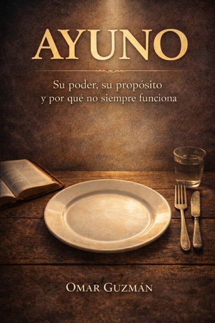 Ayuno: Su Poder, Su Proposito Y Por Que No Siempre Funciona, (Paperback)