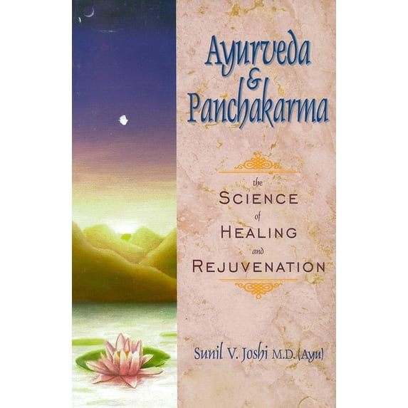 Ayurveda and Panchakarma : The Science of Healing and Rejuvenation (Paperback)
