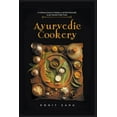 thumbnail image 1 of Ayurvedic Cookery: A Culinary Journey to Balance and Heal Naturally as per Vedic Texts (Paperback), 1 of 1