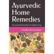 Ayurvedic Home Remedies Natural Herbs Benefits For Healthy Living, Paperback