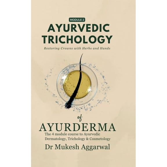 Ayurvedic Trichology - Restoring Hair Holistically: Module 2, (Hardcover)