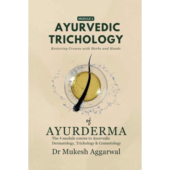 Ayurvedic Trichology - Restoring Hair Holistically: Module 2, (Paperback)