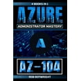 thumbnail image 1 of Az-104: Azure Administrator Mastery, (Paperback), 1 of 1