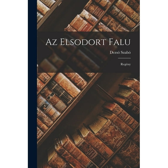 Az Elsodort Falu: Reg?ny