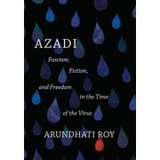 Azadi Fascism, Fiction, and Freedom in the Time of the Virus Expanded Second Edition, Paperback