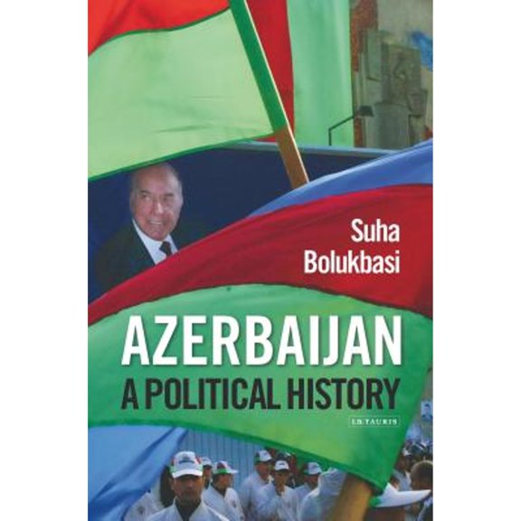 Pre-Owned Azerbaijan: A Political History (Hardcover 9781848856202) by Suha Bolukbasi