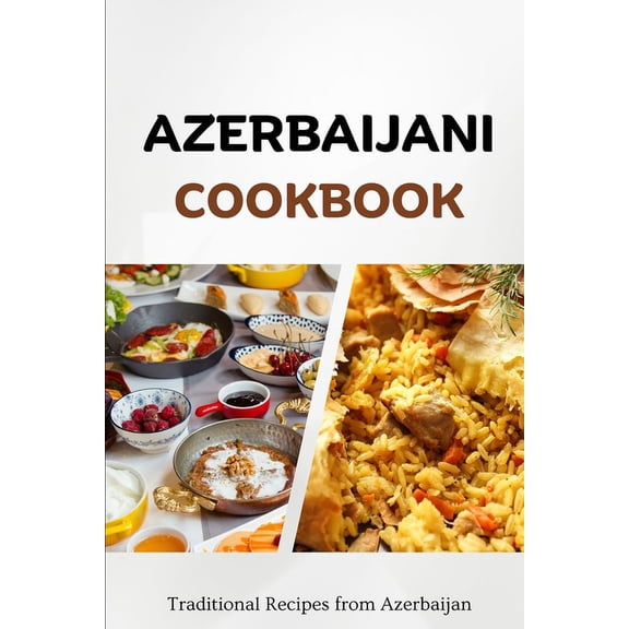 Azerbaijani Cookbook: Traditional Recipes from Azerbaijan, (Paperback)