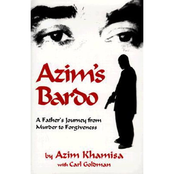 Pre-Owned Azim's Bardo: A Father's Journey from Murder to Forgiveness (Hardcover) 0933670028 9780933670020