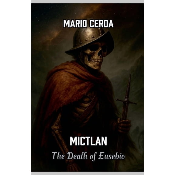 Aztec Day of the Dead Mictlan, The death of Eusebio, Book 1, (Paperback)