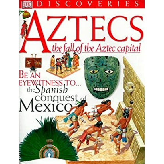 Pre-Owned Aztecs: The Fall of the Aztec Capital (DK Discoveries) (Hardcover) 0789439573 9780789439574