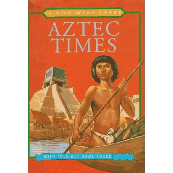 Pre-Owned Aztec Times (If You Were There) (Hardcover) 0689811993 9780689811999