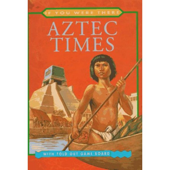Pre-Owned Aztec Times (If You Were There) (Hardcover) 0689811993 9780689811999