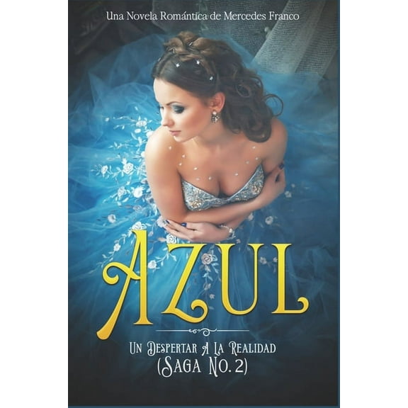 Azul: Azul. Un Despertar A La Realidad : Una Novela Romntica de Mercedes Franco Saga No. 2 (Series #2) (Paperback)