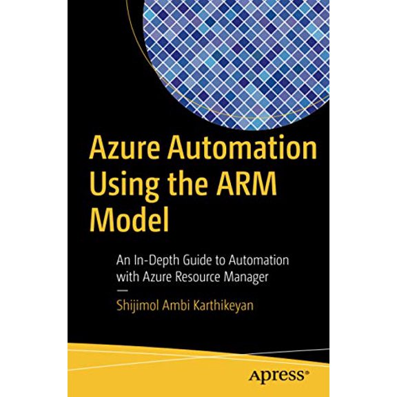 Pre-Owned Azure Automation Using the ARM Model: An In-Depth Guide to Automation with Azure Resource Manager Paperback