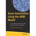 thumbnail image 1 of Azure Automation Using the Arm Model: An In-Depth Guide to Automation with Azure Resource Manager, (Paperback), 1 of 1