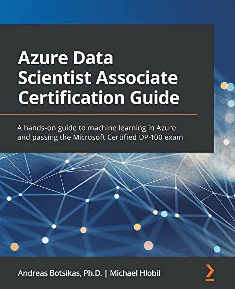 Machine Learning Data Associate Pre-Owned Azure Data Scientist Associate Certification Guide: A hands ...